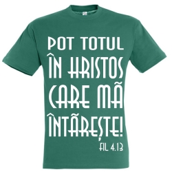 Tricou unisex verde emerald,  Pot totul in Hristos